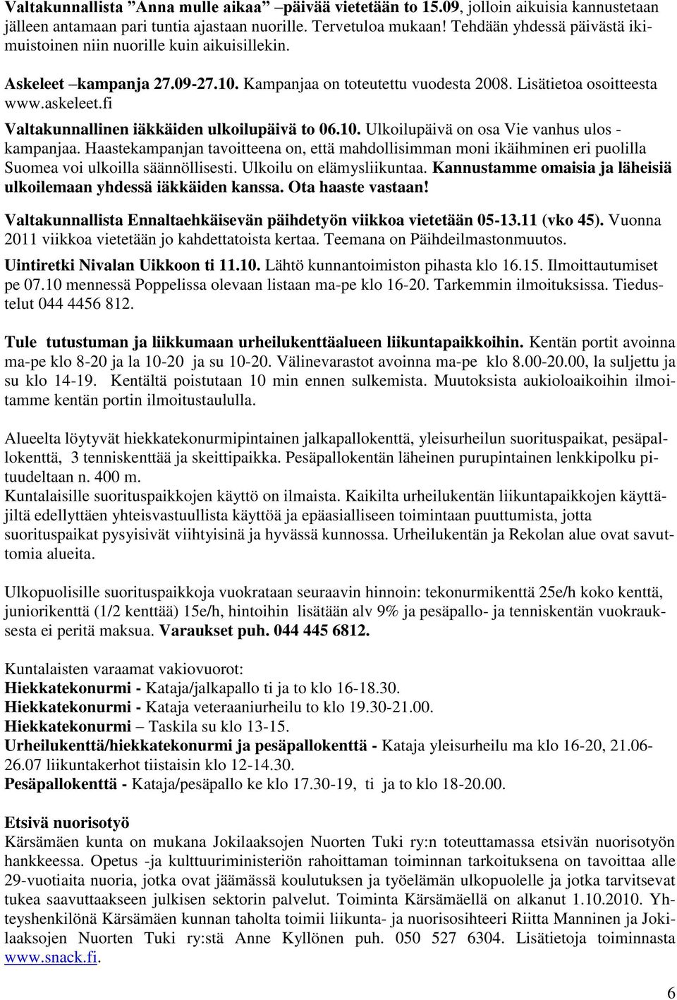 fi Valtakunnallinen iäkkäiden ulkoilupäivä to 06.10. Ulkoilupäivä on osa Vie vanhus ulos - kampanjaa.