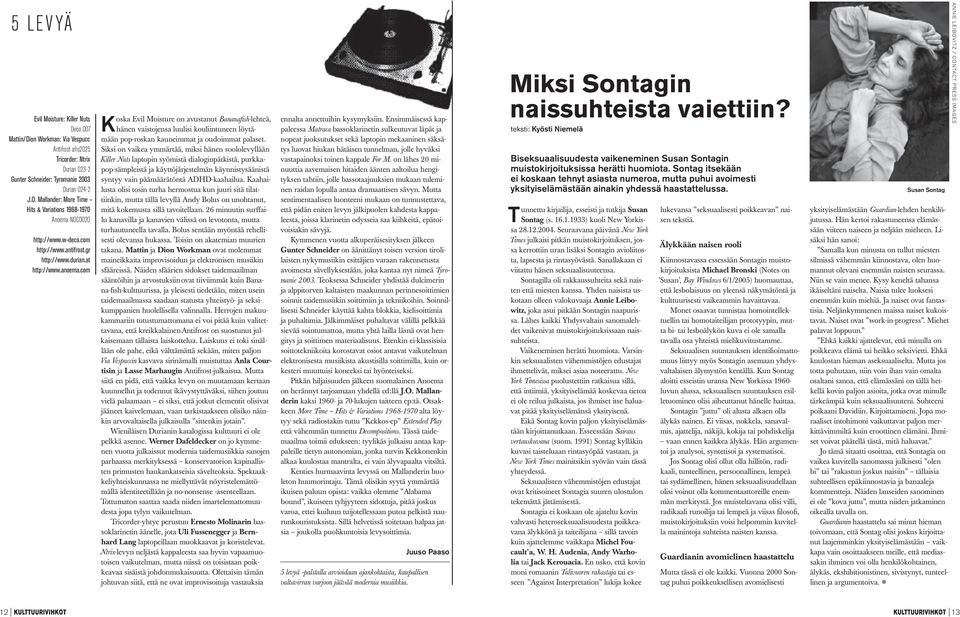 com Koska Evil Moisture on avustanut Bananafish-lehteä, hänen vaistojensa luulisi kouliintuneen löytämään pop-roskan kauneimmat ja oudoimmat palaset.