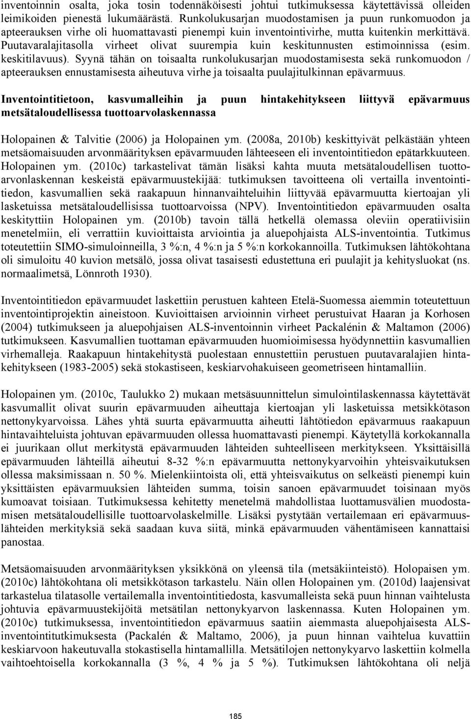 Puutavaralajitasolla virheet olivat suurempia kuin keskitunnusten estimoinnissa (esim. keskitilavuus).