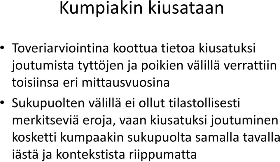 Sukupuolten välillä ei ollut tilastollisesti merkitseviä eroja, vaan