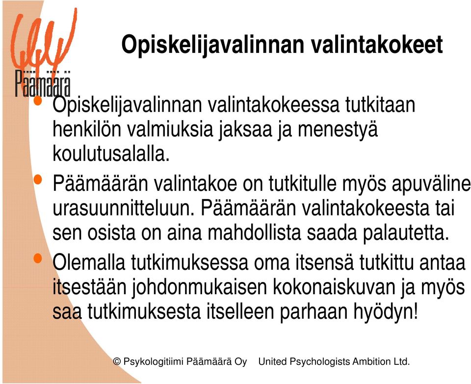 Päämäärän valintakokeesta tai sen osista sta on aina a mahdollista saada palautetta.