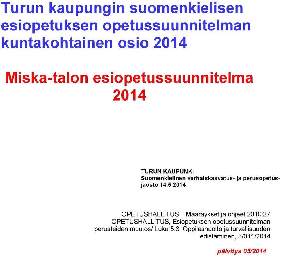 2014 OPETUSHALLITUS Määräykset ja ohjeet 2010:27 OPETUSHALLITUS, Esiopetuksen opetussuunnitelman