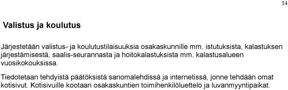kalastusalueen vuosikokouksissa.