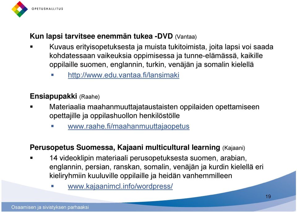 fi/lansimaki Ensiapupakki (Raahe) Materiaalia maahanmuuttajataustaisten oppilaiden opettamiseen opettajille ja oppilashuollon henkilöstölle www.raahe.