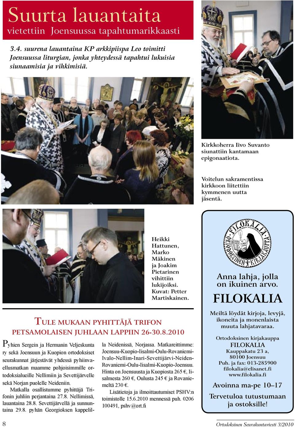 Pyhien Sergein ja Hermanin Veljeskunta ry sekä Joensuun ja Kuopion ortodoksiset seurakunnat järjestävät yhdessä pyhiinvaellusmatkan maamme pohjoisimmille ortodoksialueille Nellimiin ja