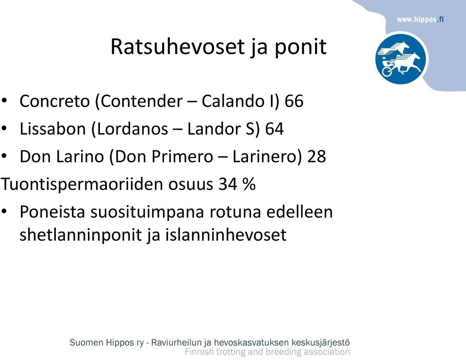 Larinero) 28 Tuontispermaoriiden osuus 34 % Poneista