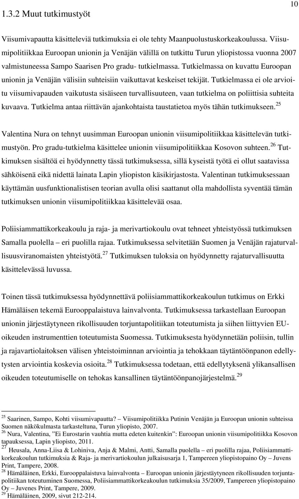 Tutkielmassa on kuvattu Euroopan unionin ja Venäjän välisiin suhteisiin vaikuttavat keskeiset tekijät.