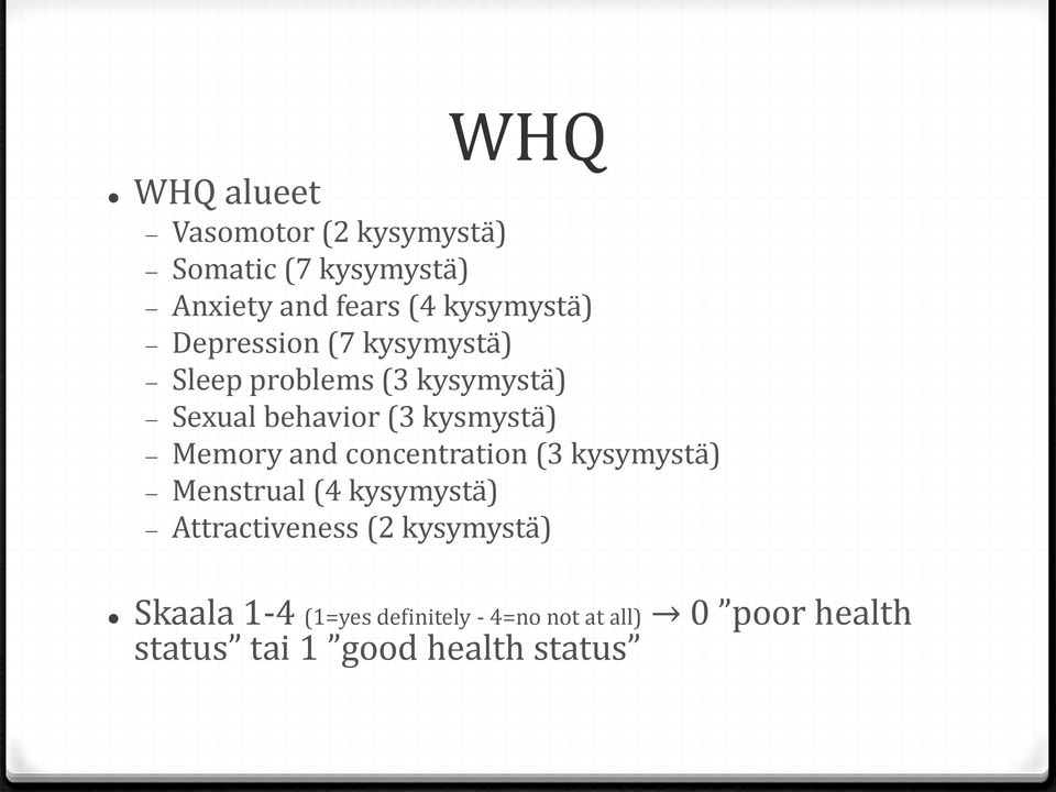 kysmystä) Memory and concentration (3 kysymystä) Menstrual (4 kysymystä) Attractiveness (2