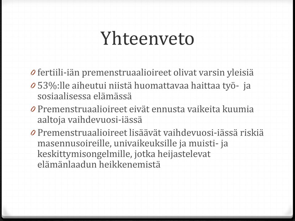 kuumia aaltoja vaihdevuosi-iässä 0 Premenstruaalioireet lisäävät vaihdevuosi-iässä riskiä