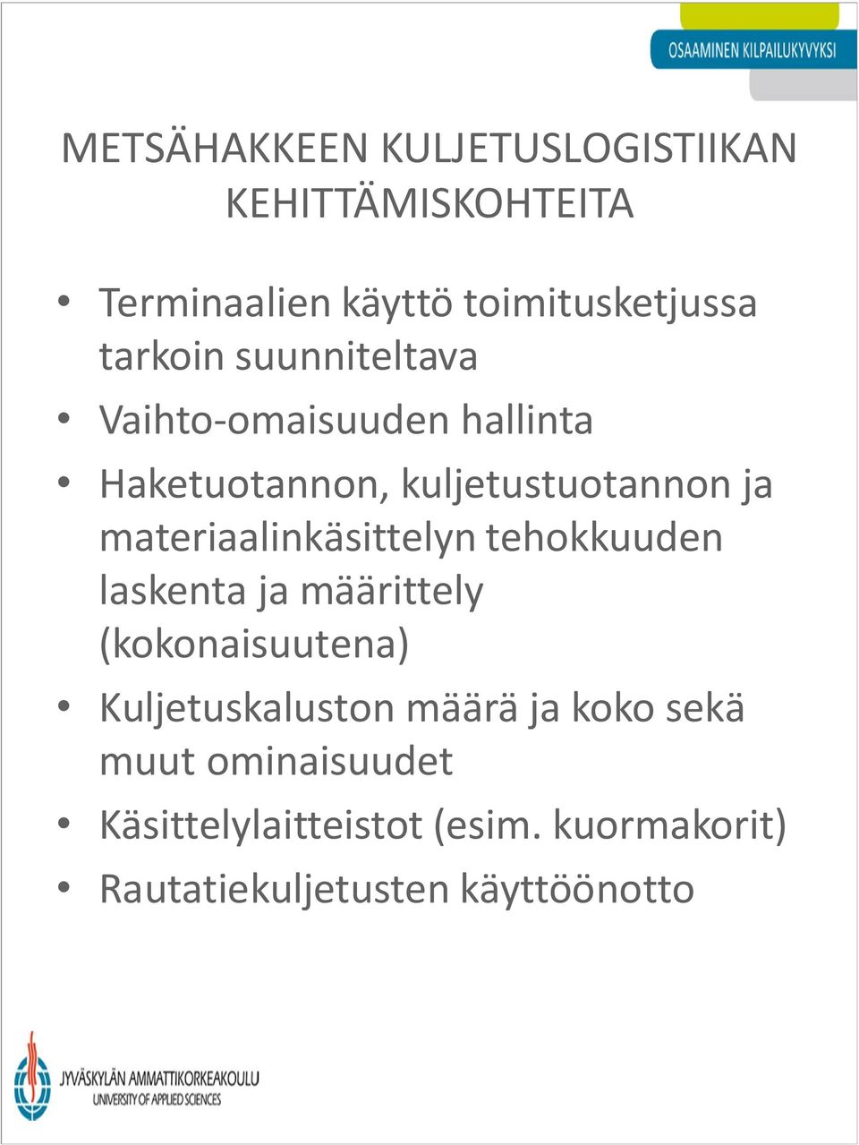 materiaalinkäsittelyn tehokkuuden laskenta ja määrittely (kokonaisuutena) Kuljetuskaluston