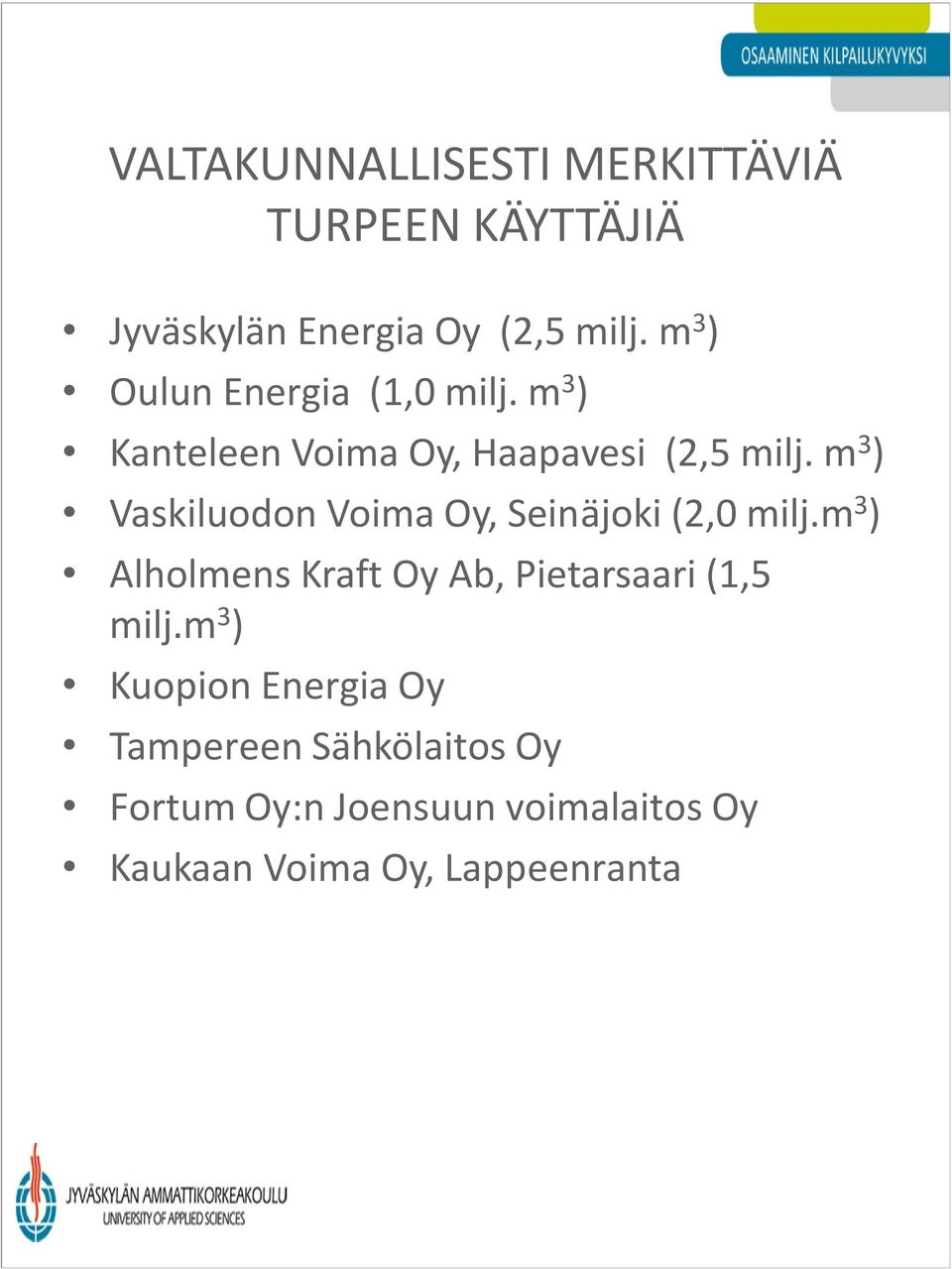 m 3 ) Vaskiluodon Voima Oy, Seinäjoki (2,0 milj.