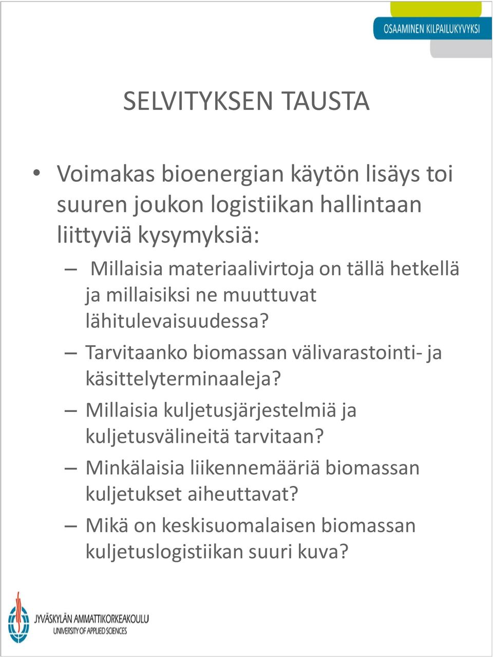 Tarvitaanko biomassan välivarastointi- ja käsittelyterminaaleja?