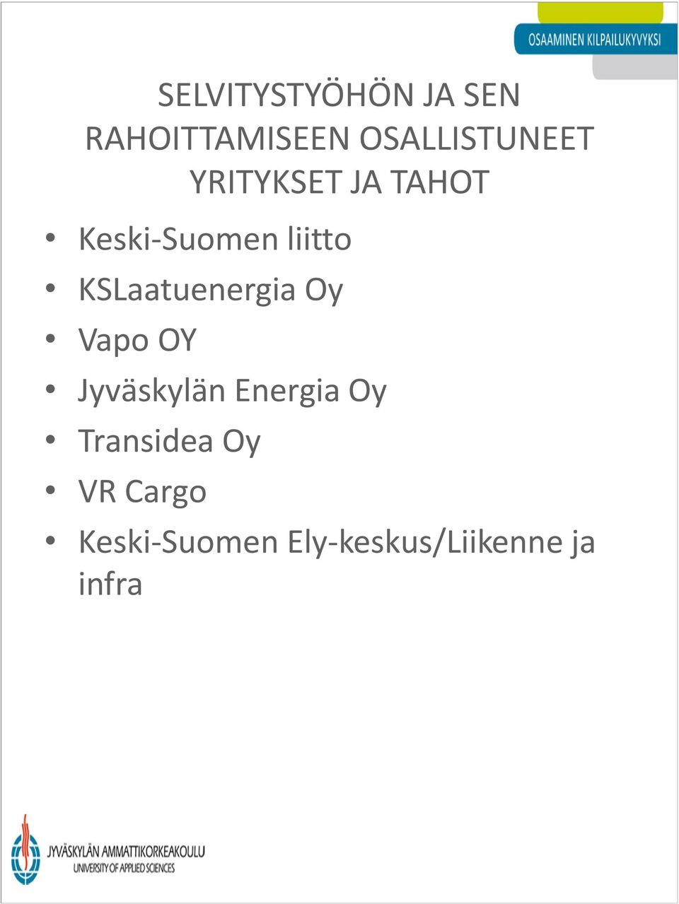 KSLaatuenergia Oy Vapo OY Jyväskylän Energia Oy