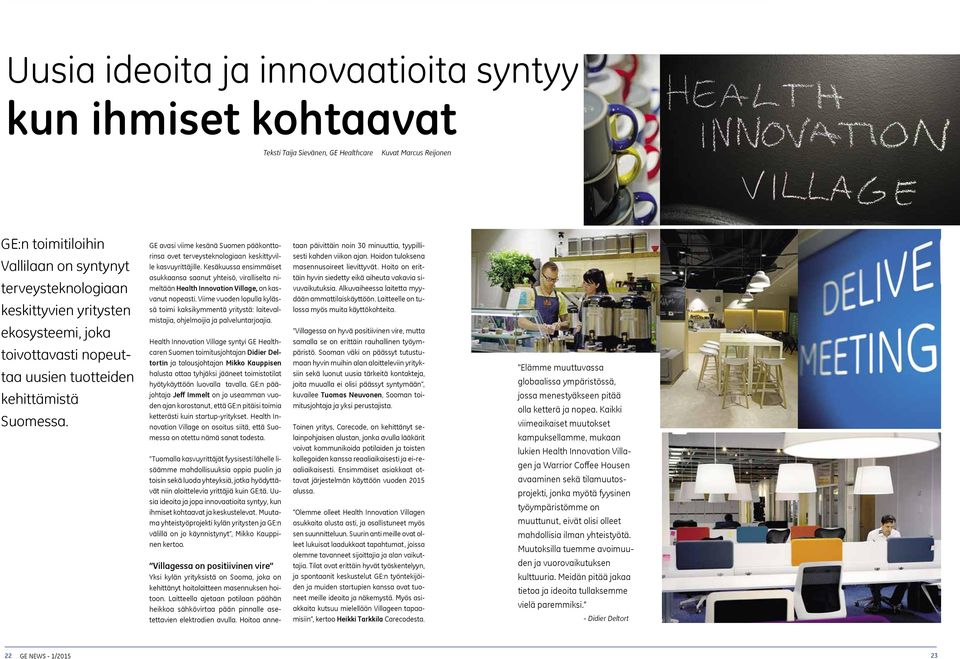 Kesäkuussa ensimmäiset asukkaansa saanut yhteisö, viralliselta nimeltään Health Innovation Village, on kasvanut nopeasti.