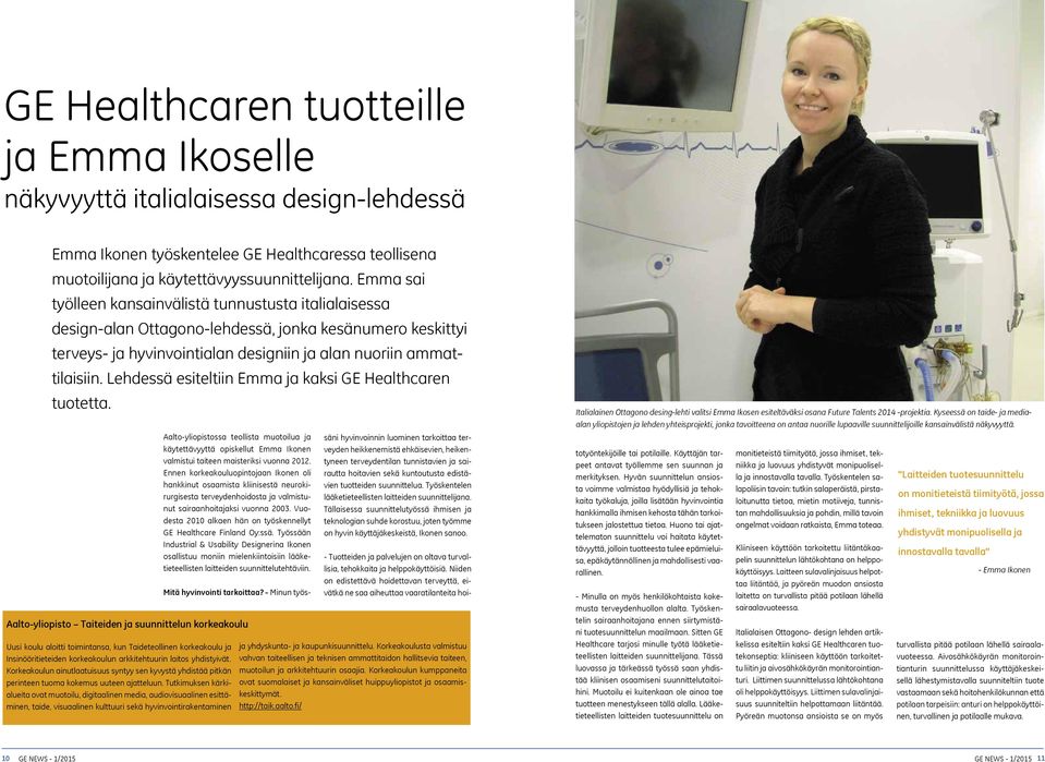 Lehdessä esiteltiin Emma ja kaksi GE Healthcaren tuotetta. Aalto-yliopistossa teollista muotoilua ja käytettävyyttä opiskellut Emma Ikonen valmistui taiteen maisteriksi vuonna 2012.