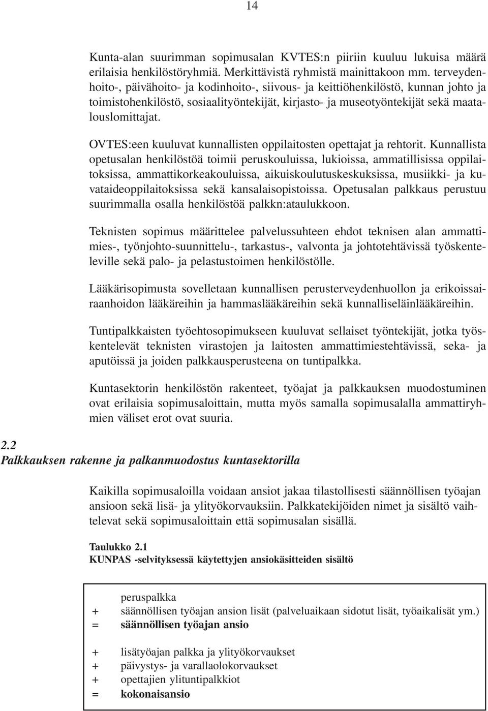 OVTES:een kuuluvat kunnallisten oppilaitosten opettajat ja rehtorit.