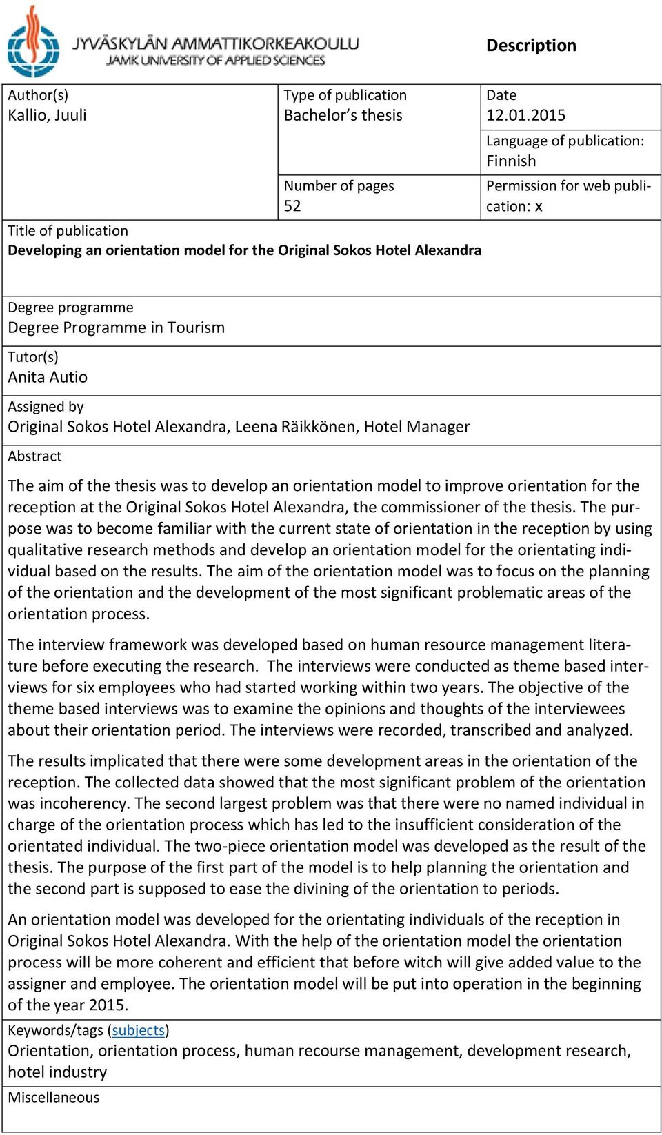 Hotel Manager Abstract The aim of the thesis was to develop an orientation model to improve orientation for the reception at the Original Sokos Hotel Alexandra, the commissioner of the thesis.