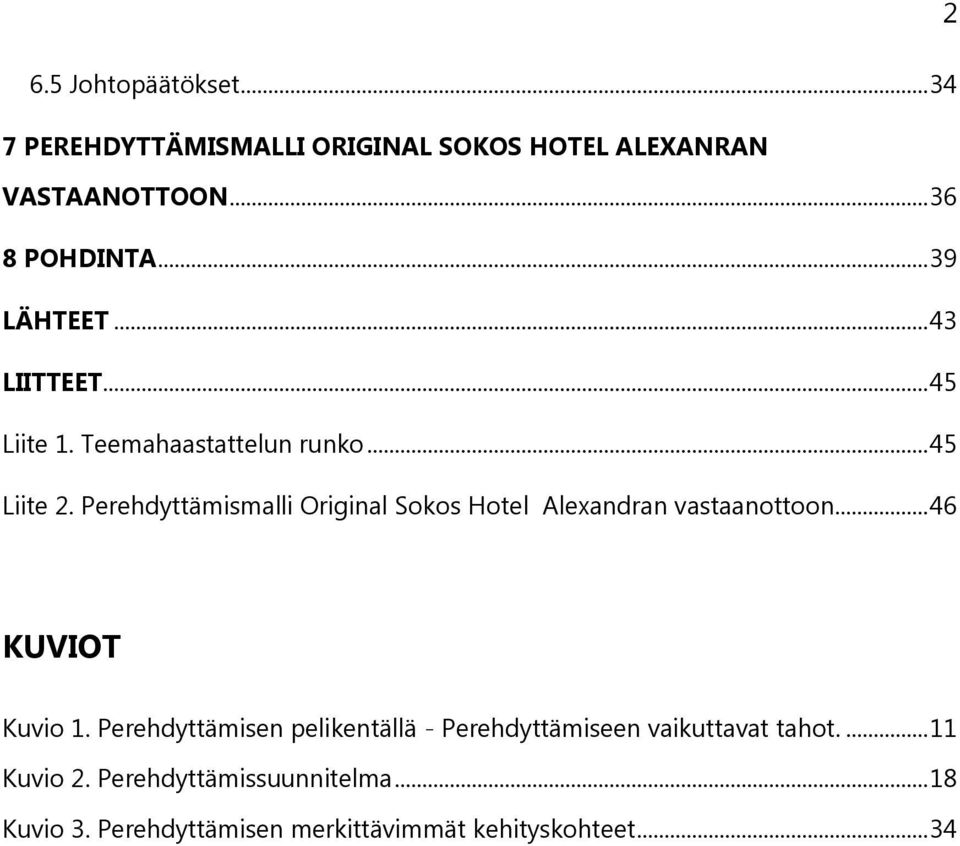 Perehdyttämismalli Original Sokos Hotel Alexandran vastaanottoon... 46 KUVIOT Kuvio 1.