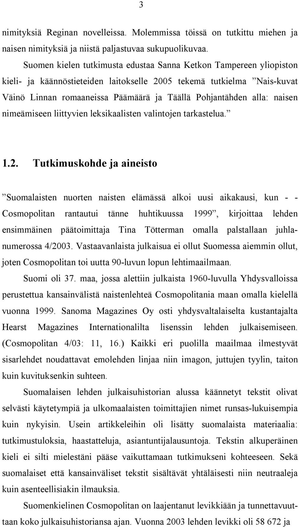 alla: naisen nimeämiseen liittyvien leksikaalisten valintojen tarkastelua. 1.2.