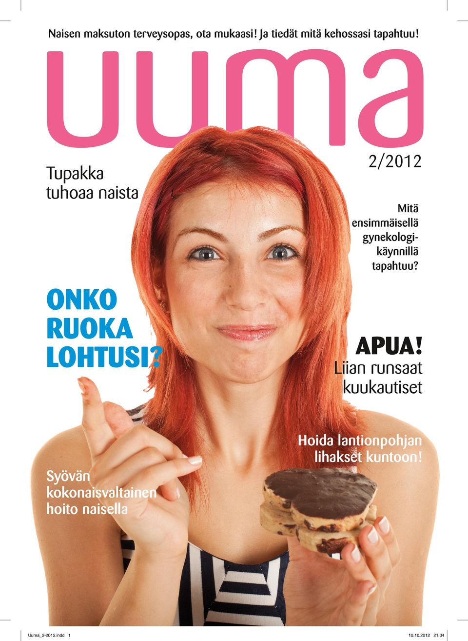 2/2012 Mitä ensimmäisellä gynekologi käynnillä tapahtuu? Apua!