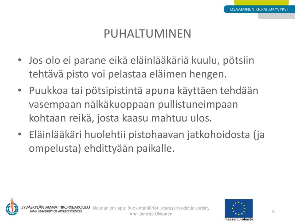 Puukkoa tai pötsipistintä apuna käyttäen tehdään vasempaan nälkäkuoppaan