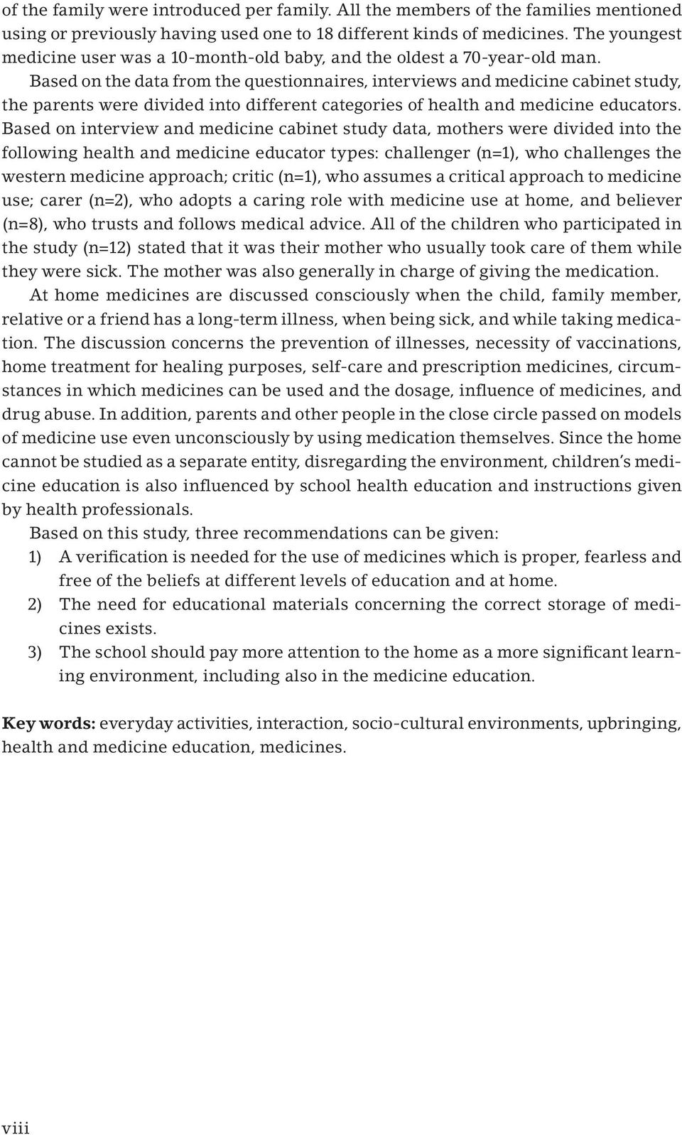 Based on the data from the questionnaires, interviews and medicine cabinet study, the parents were divided into different categories of health and medicine educators.