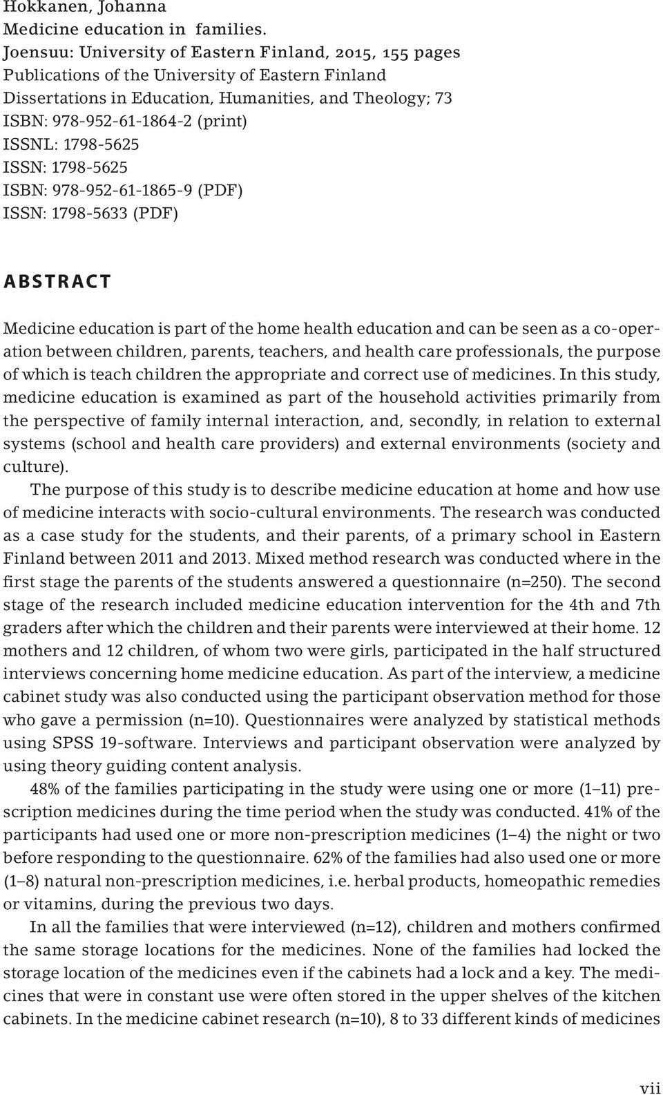 ISSNL: 1798-5625 ISSN: 1798-5625 ISBN: 978-952-61-1865-9 (PDF) ISSN: 1798-5633 (PDF) ABSTRACT Medicine education is part of the home health education and can be seen as a co-operation between