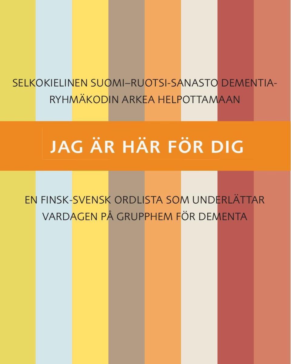 JAG ÄR HÄR FÖR DIG EN FINSK-SVENSK