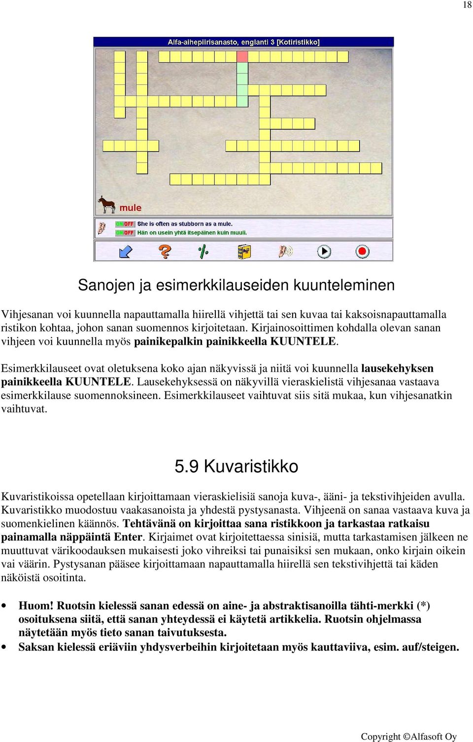 Esimerkkilauseet ovat oletuksena koko ajan näkyvissä ja niitä voi kuunnella lausekehyksen painikkeella KUUNTELE.