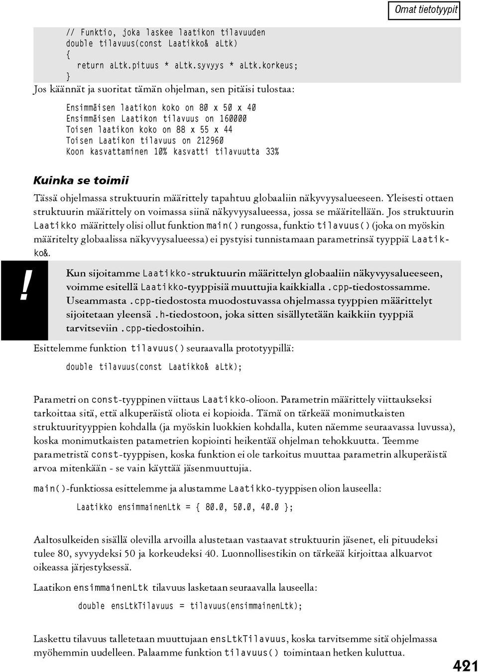 Laatikon tilavuus on 212960 Koon kasvattaminen 10% kasvatti tilavuutta 33%! Kuinka se toimii Tässä ohjelmassa struktuurin määrittely tapahtuu globaaliin näkyvyysalueeseen.