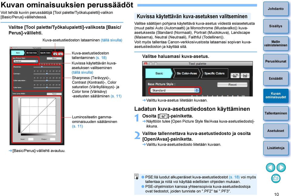 18) Kuvissa käytettävän kuvaasetuksen valitseminen (tällä sivulla) Sharpness (Terävyys)-, Contrast (Kontrasti)-, Color saturation (Värikylläisyys)- ja Color tone (Värisävy) -asetusten säätäminen (s.