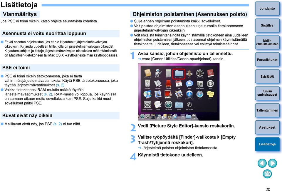 Kirjautumisohjeet ja tietoja järjestelmänvalvojan oikeuksien määrittämisestä on Macintosh-tietokoneen tai Mac OS X -käyttöjärjestelmän käyttöoppaassa.