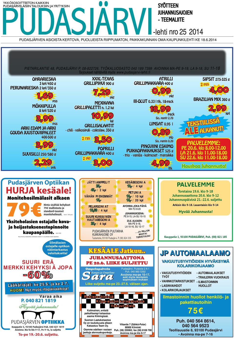 fi ohrarieska 3 kpl/45 g perunarieska kpl/35 g,69 pss mökkipulla 8 kpl/5 g 3,99 pss arki edam ja arki gouda juustoviipaleet 4-5 g 3,99 pkt suvisilli 5/58 g,9 prk xxxl-texas grillipihvi 9 g 7,9 pkt