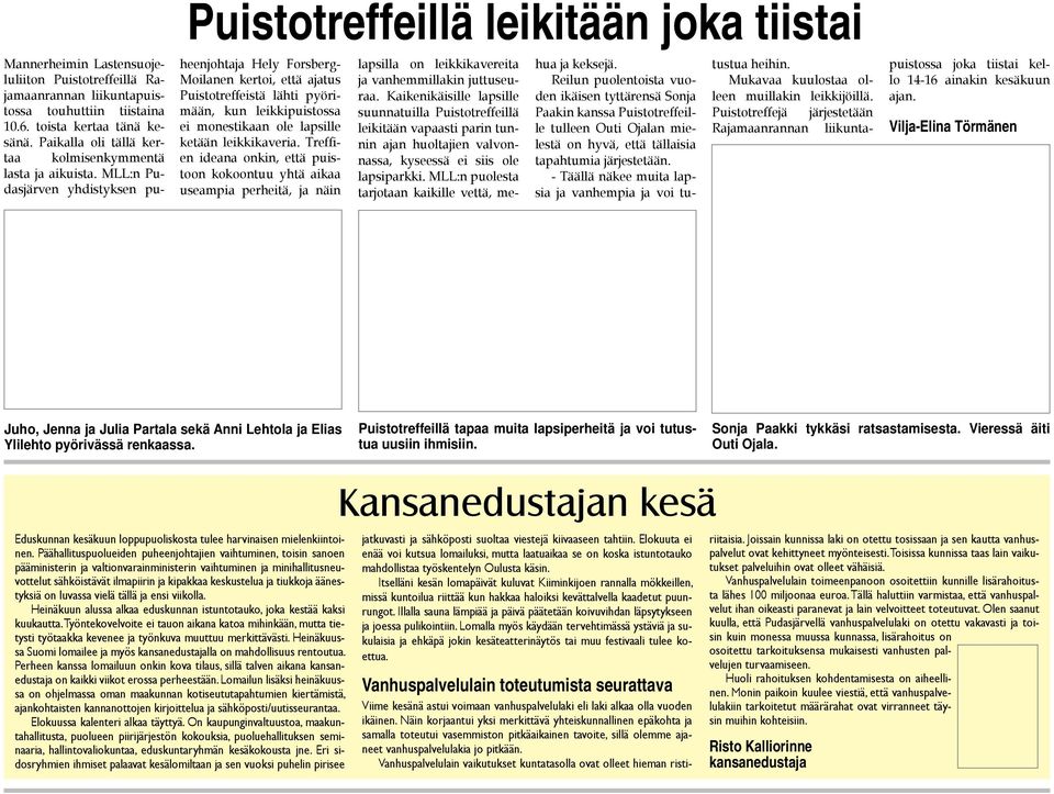 4 heenjohtaja Hely Forsberg- Moilanen kertoi, että ajatus Puistotreffeistä lähti pyörimään, kun leikkipuistossa ei monestikaan ole lapsille ketään leikkikaveria.