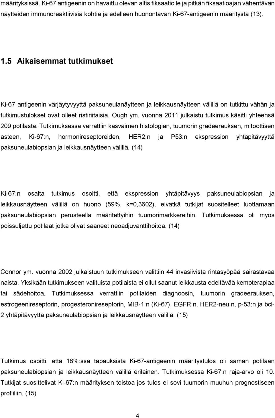 vuonna 2011 julkaistu tutkimus käsitti yhteensä 209 potilasta.