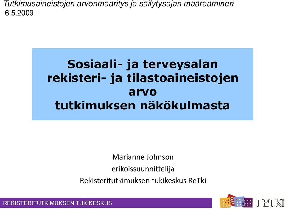 tilastoaineistojen arvo tutkimuksen näkökulmasta Marianne