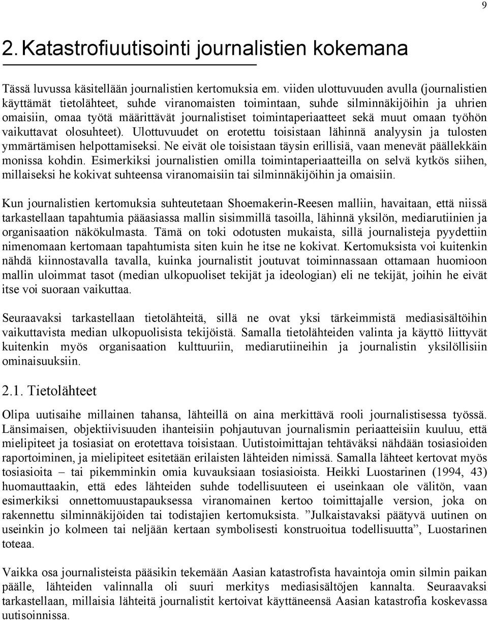 sekä muut omaan työhön vaikuttavat olosuhteet). Ulottuvuudet on erotettu toisistaan lähinnä analyysin ja tulosten ymmärtämisen helpottamiseksi.