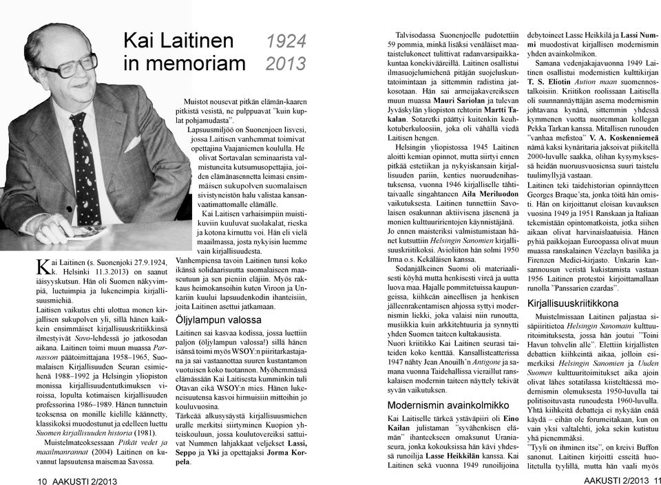 Laitinen toimi muun muassa Parnasson päätoimittajana 1958 1965, Suomalaisen Kirjallisuuden Seuran esimiehenä 1988 1992 ja Helsingin yliopiston monissa kirjallisuudentutkimuksen viroissa, lopulta