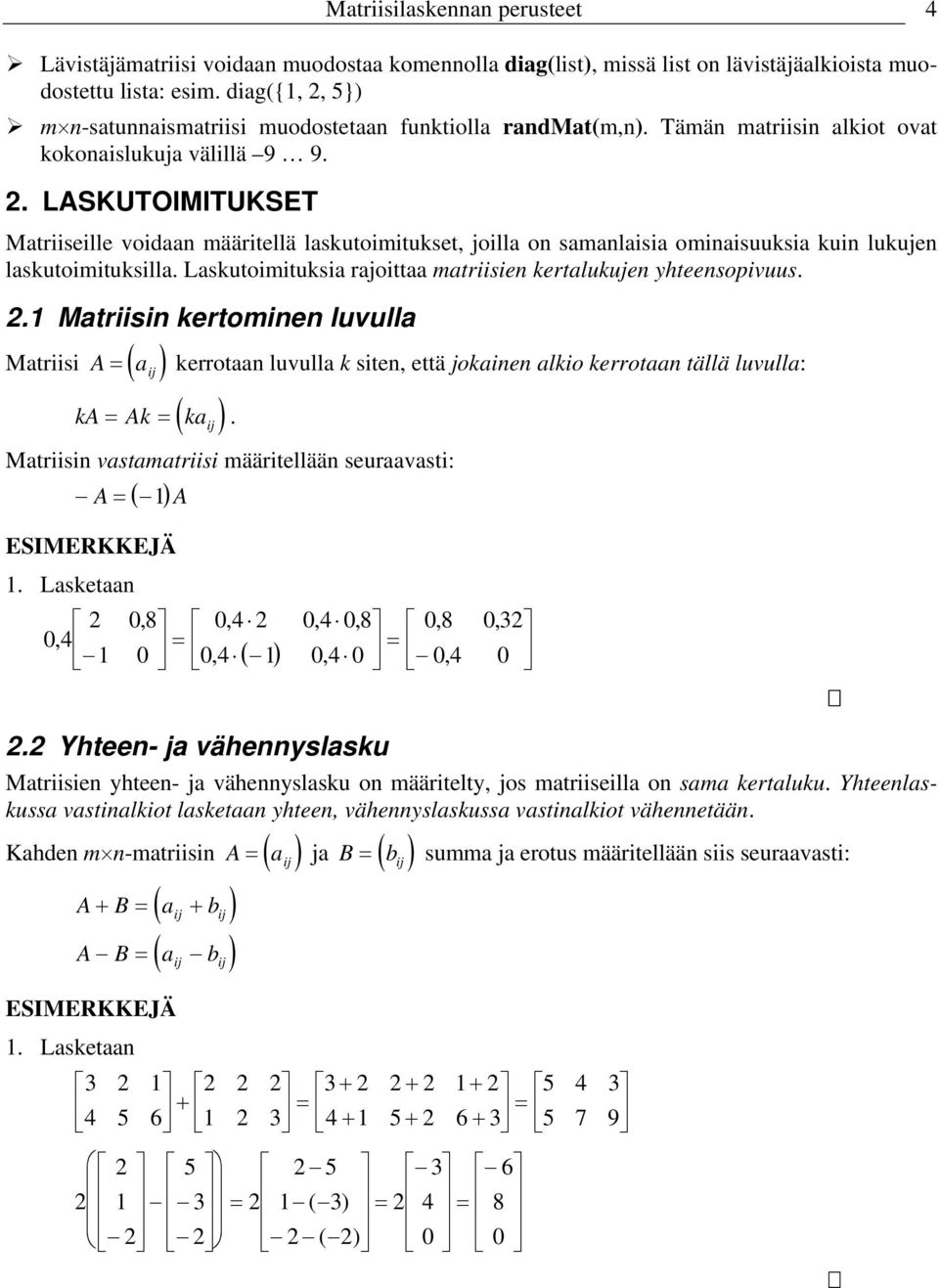 Lskutomtuks rjott mtrse kertlukuje hteesopvuus.. Mtrs kertome luvull Mtrs ( j ) k k ( k j ). kerrot luvull k ste että joke lko kerrot tällä luvull: Mtrs vstmtrs määrtellää seurvst:.