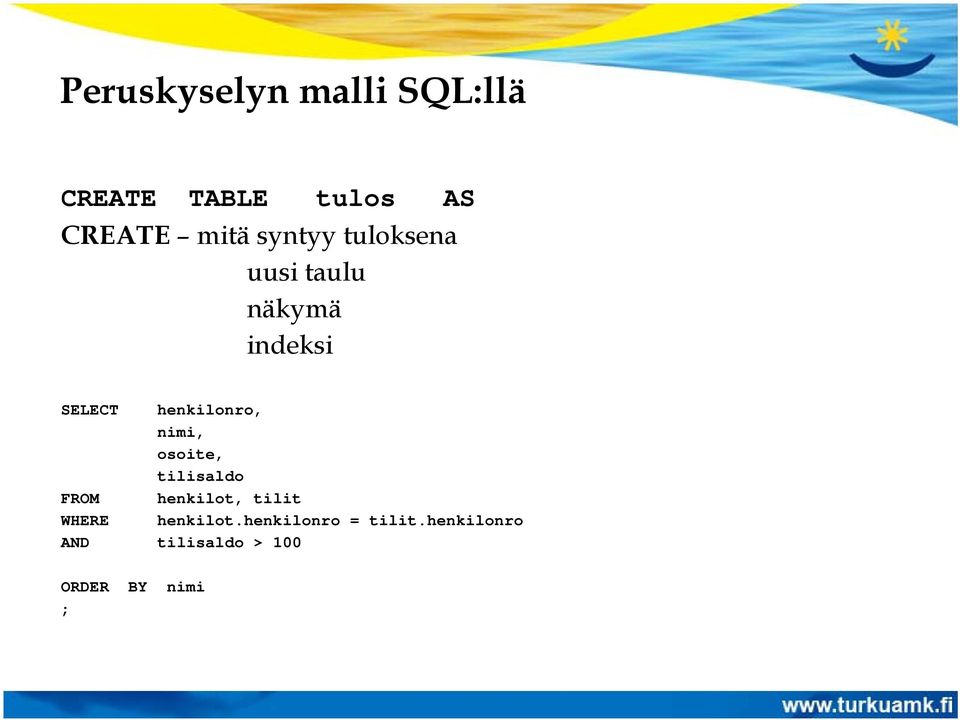 nimi, osoite, tilisaldo FROM henkilot, tilit WHERE henkilot.