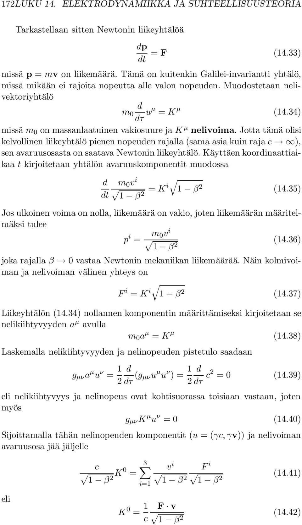 34) missä m 0 on massanlaatuinen vakiosuure ja K µ nelivoima.