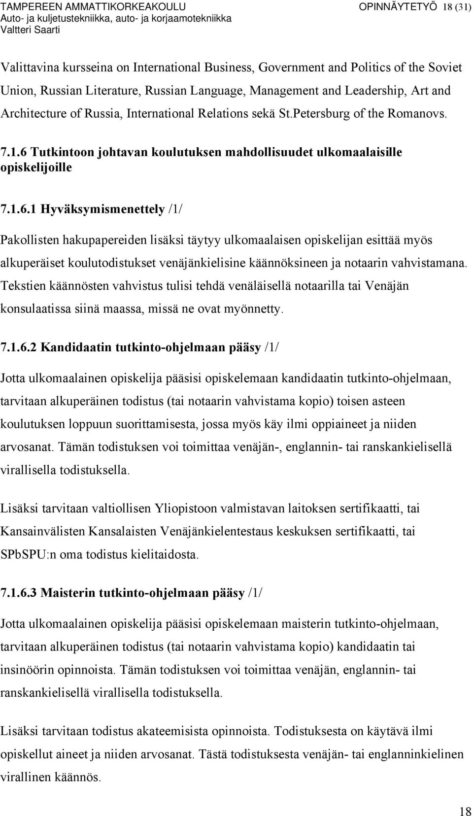 Tutkintoon johtavan koulutuksen mahdollisuudet ulkomaalaisille opiskelijoille 7.1.6.