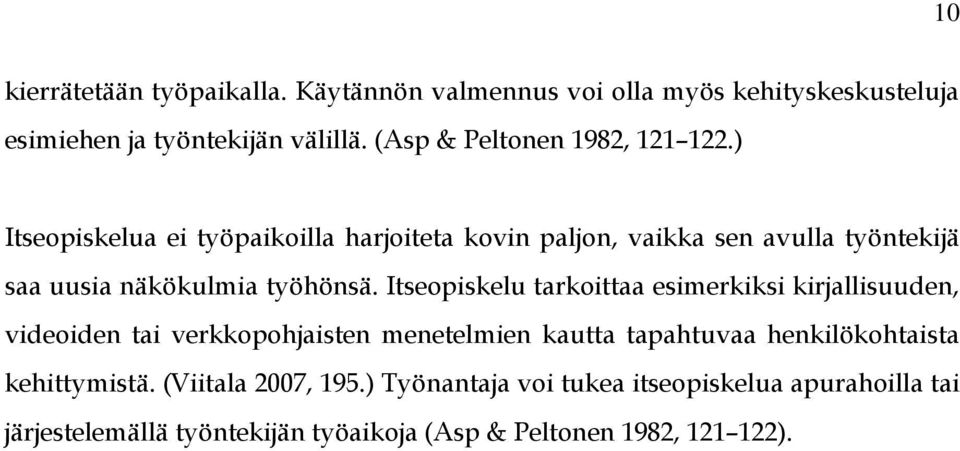 ) Itseopiskelua ei työpaikoilla harjoiteta kovin paljon, vaikka sen avulla työntekijä saa uusia näkökulmia työhönsä.