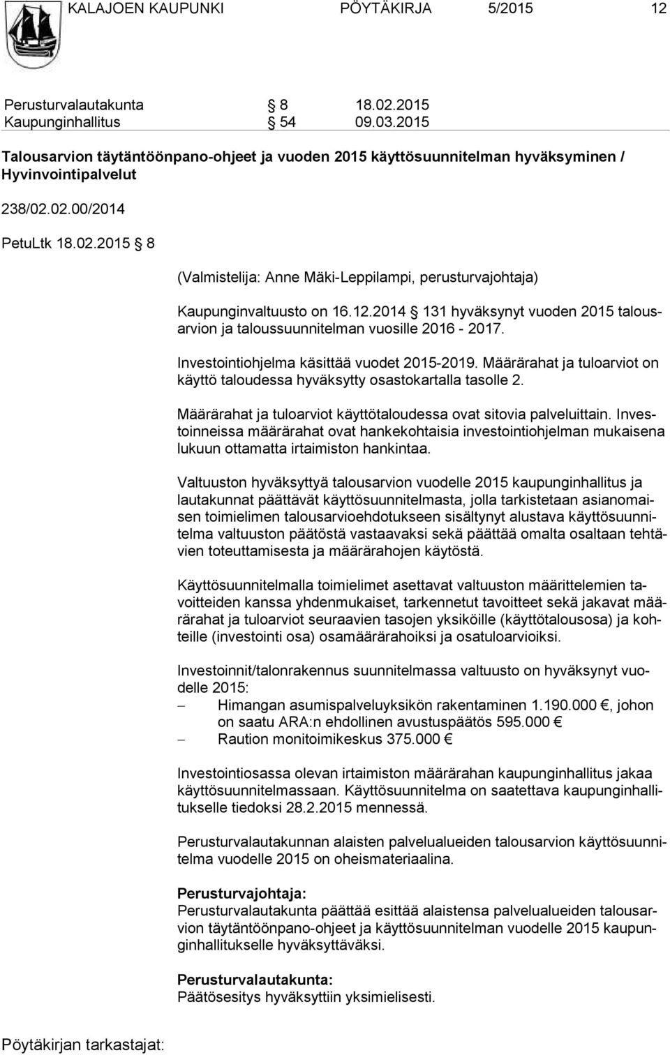 02.00/2014 PetuLtk 18.02.2015 8 (Valmistelija: Anne Mäki-Leppilampi, perusturvajohtaja) Kaupunginvaltuusto on 16.12.