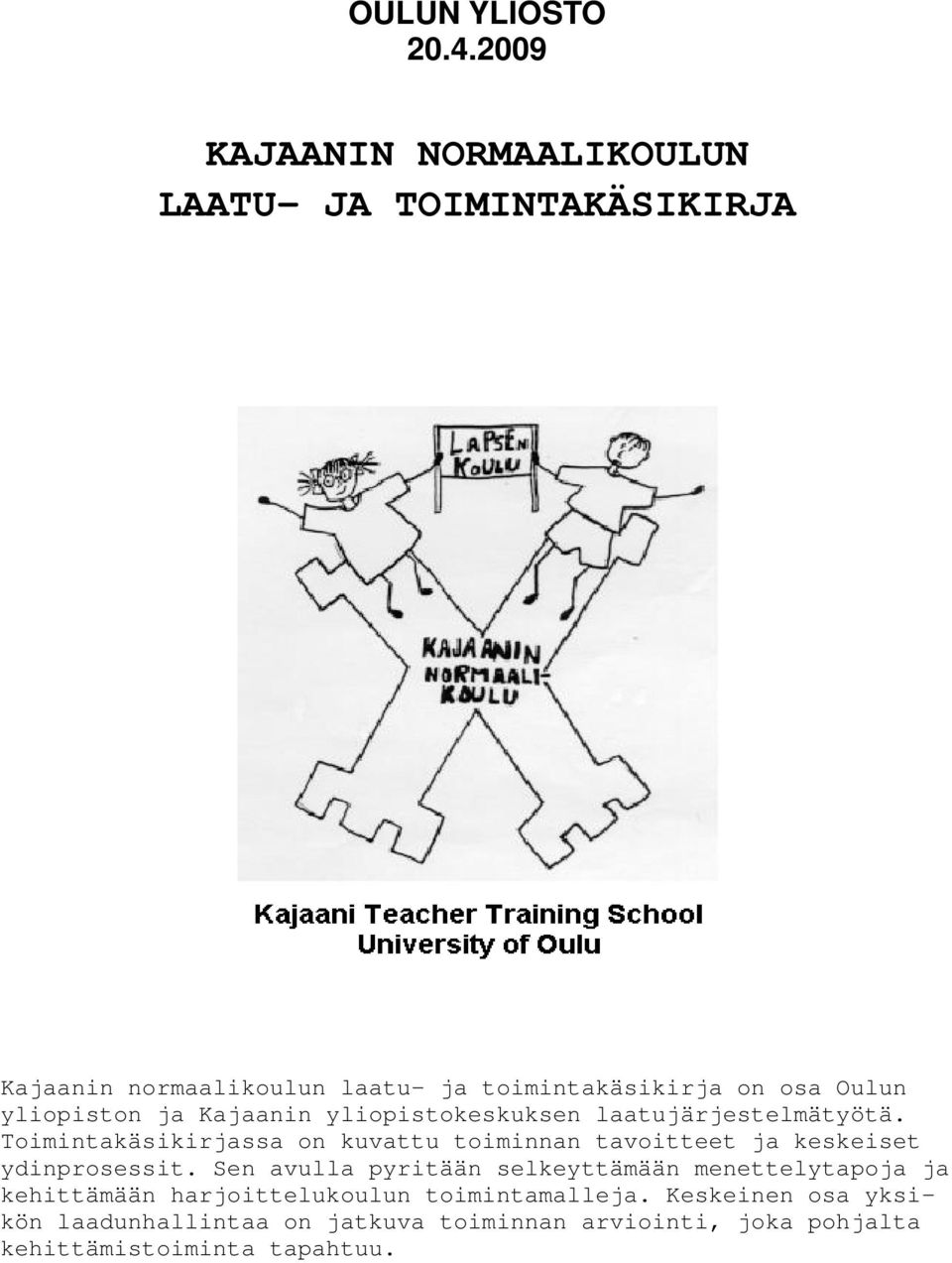 yliopiston ja Kajaanin yliopistokeskuksen laatujärjestelmätyötä.