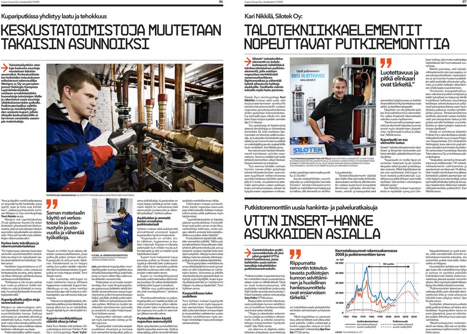 Korkealuokkaisten kohteiden toteutukseen erikoistunut rakennusliike Westpro cc Oy on peruskorjannut Helsingin Kampissa Lapinlahdenkadulla vanhaan arvokiinteistöön huoneistoja toimistojen tilalle ja