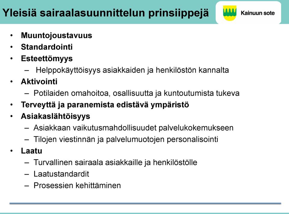 edistävä ympäristö Asiakaslähtöisyys Asiakkaan vaikutusmahdollisuudet palvelukokemukseen Tilojen viestinnän ja