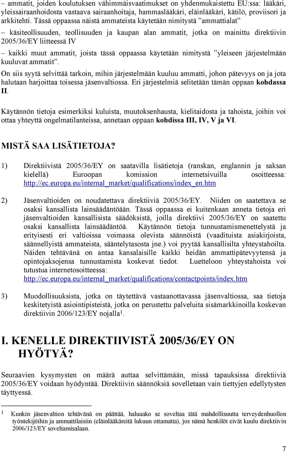 joista tässä oppaassa käytetään nimitystä yleiseen järjestelmään kuuluvat ammatit.