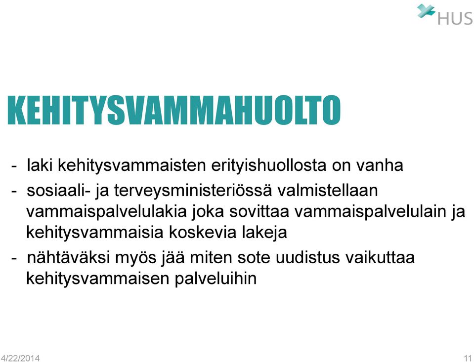 sovittaa vammaispalvelulain ja kehitysvammaisia koskevia lakeja -