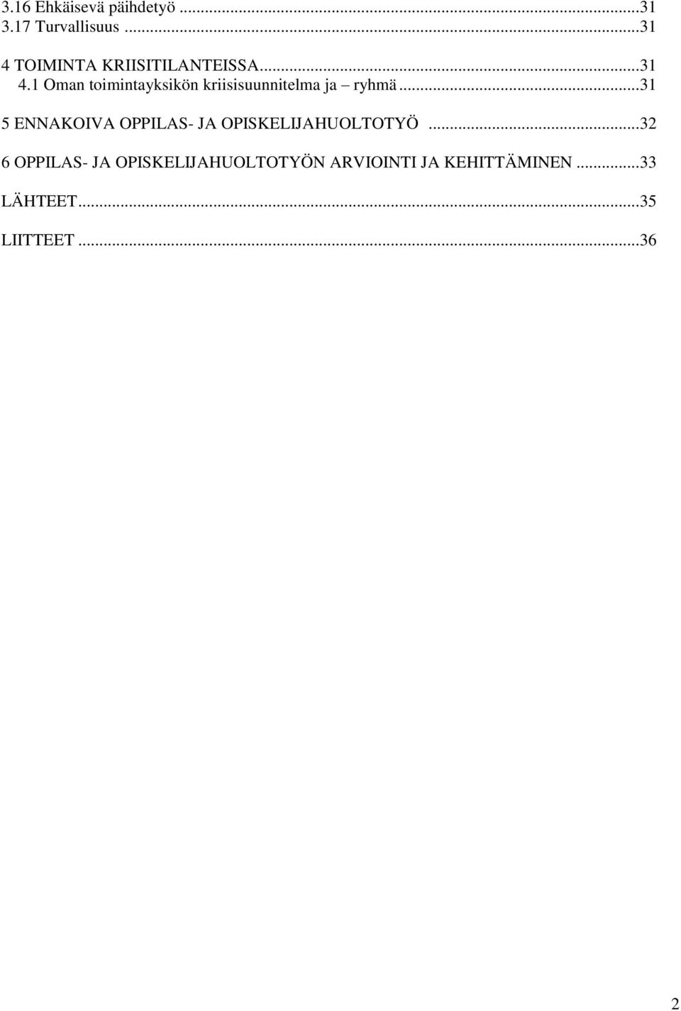 .. 31 5 ENNAKOIVA OPPILAS- JA OPISKELIJAHUOLTOTYÖ.